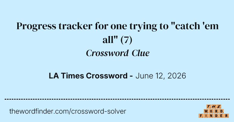 Progress tracker for one trying to "catch 'em all" crossword clue image
