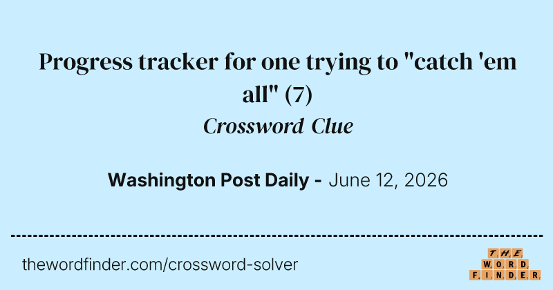 Progress tracker for one trying to "catch 'em all" crossword clue image