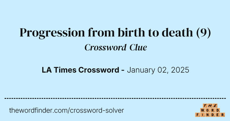 Progression from birth to death crossword clue image