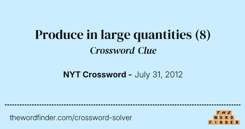 Produce in large quantities crossword clue image