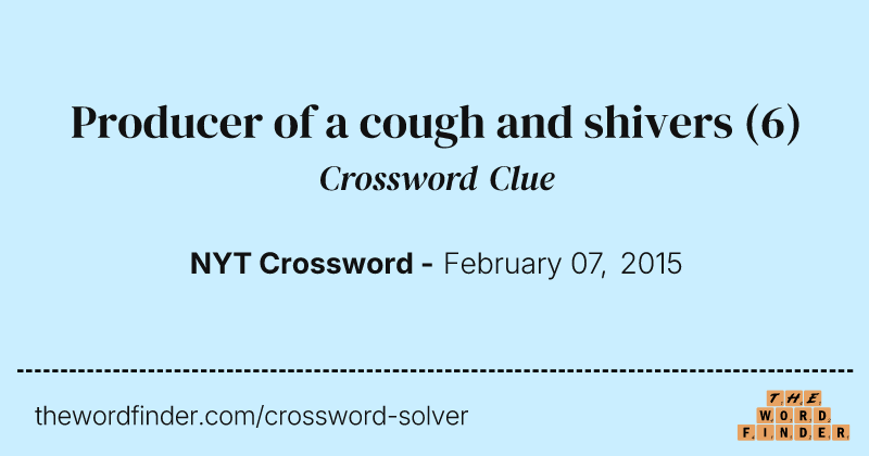 Producer of a cough and shivers crossword clue image