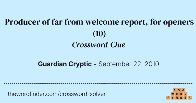 Producer of far from welcome report, for openers crossword clue image