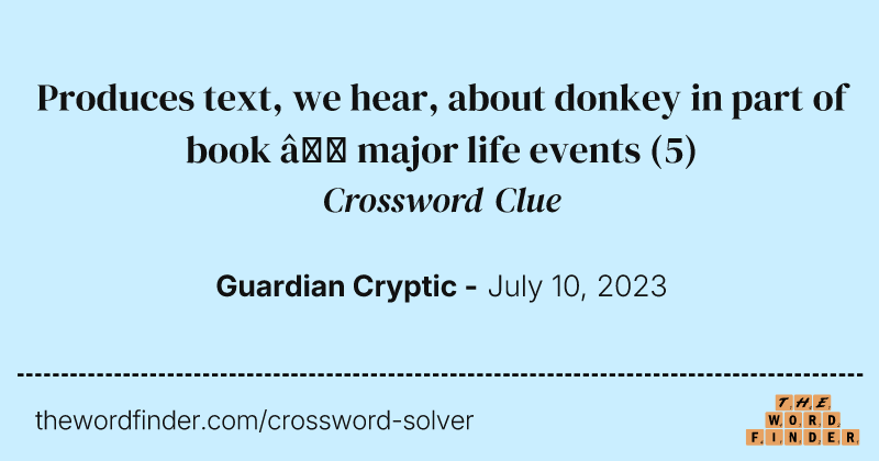 Produces text, we hear, about donkey in part of book — major life events crossword clue image
