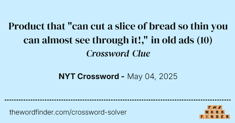 Product that "can cut a slice of bread so thin you can almost see through it!," in old ads crossword clue image
