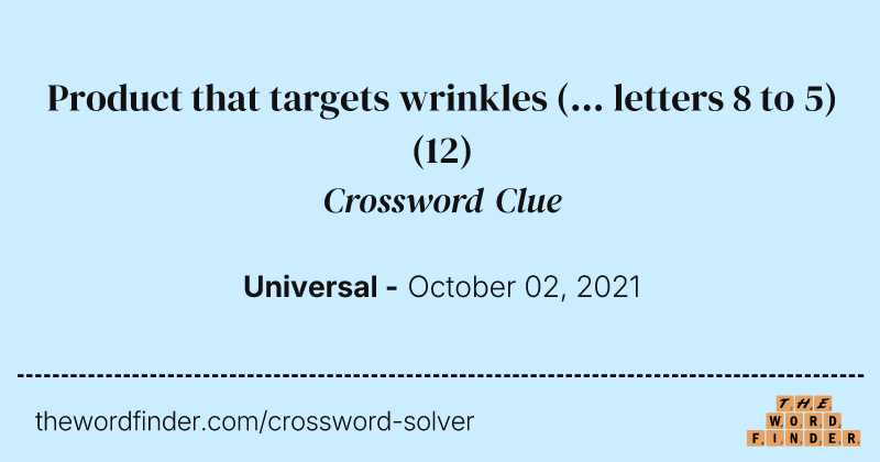 Product that targets wrinkles (... letters 8 to 5) crossword clue image