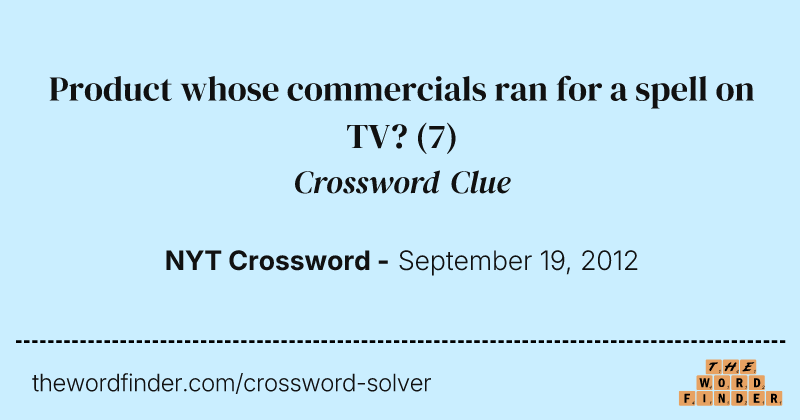 Product whose commercials ran for a spell on TV? crossword clue image