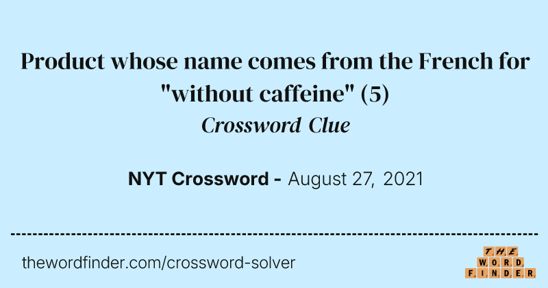 Product whose name comes from the French for "without caffeine" crossword clue image