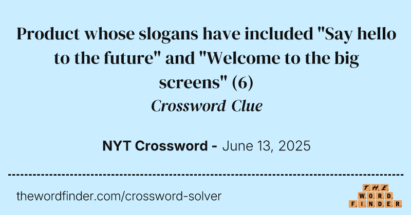 Product whose slogans have included "Say hello to the future" and "Welcome to the big screens" crossword clue image