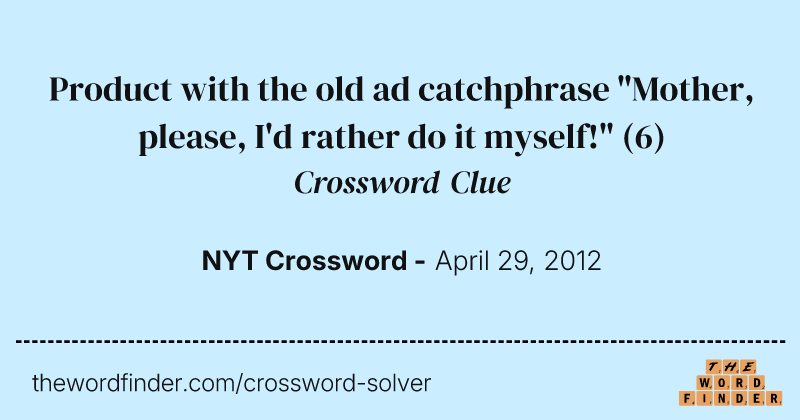 Product with the old ad catchphrase "Mother, please, I'd rather do it myself!" crossword clue image