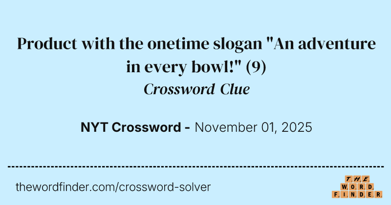 Product with the onetime slogan "An adventure in every bowl!" crossword clue image