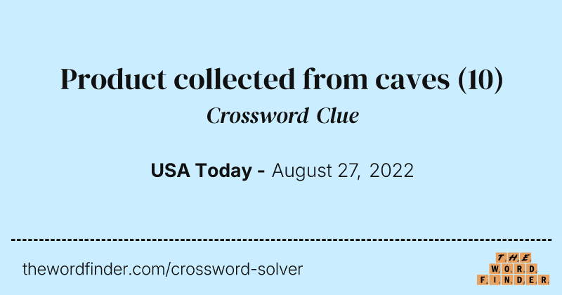 Product collected from caves crossword clue image