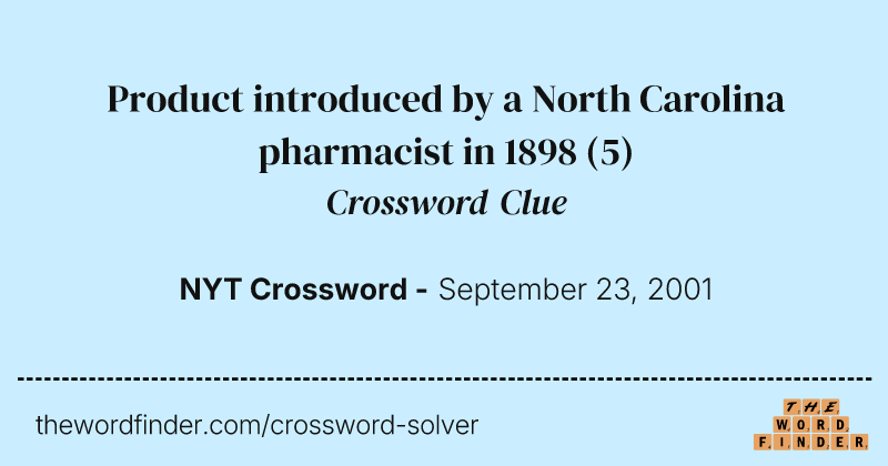 Product introduced by a North Carolina pharmacist in 1898 crossword clue image
