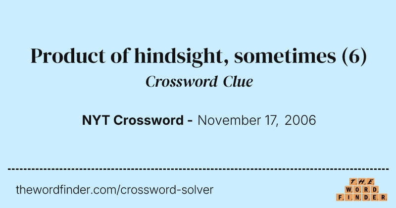 Product of hindsight, sometimes crossword clue image