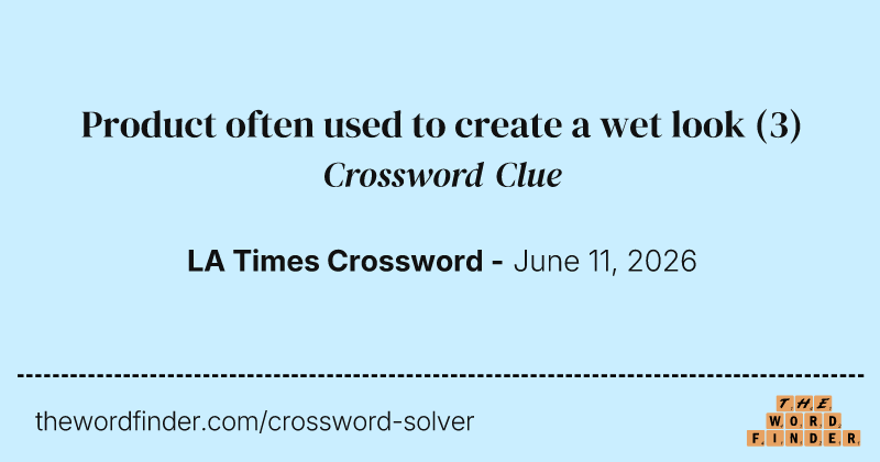 Product often used to create a wet look crossword clue image
