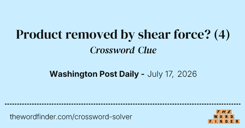 Product removed by shear force? crossword clue image