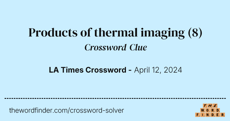Products of thermal imaging crossword clue image
