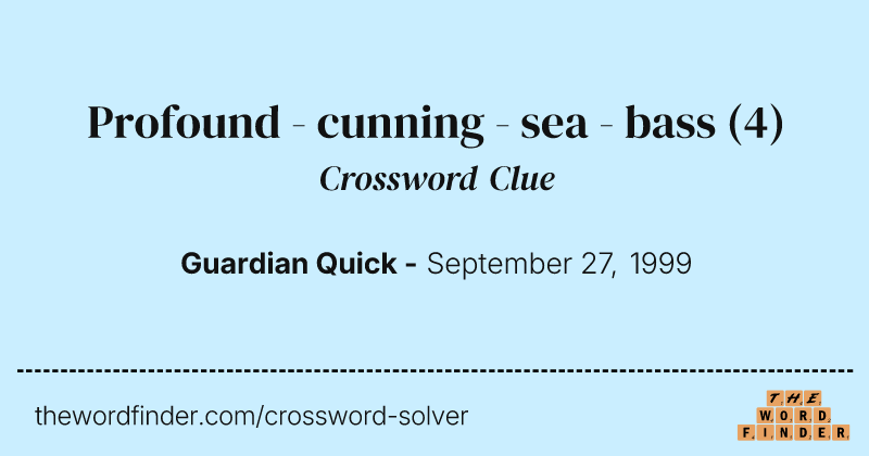 Profound - cunning - sea - bass crossword clue image