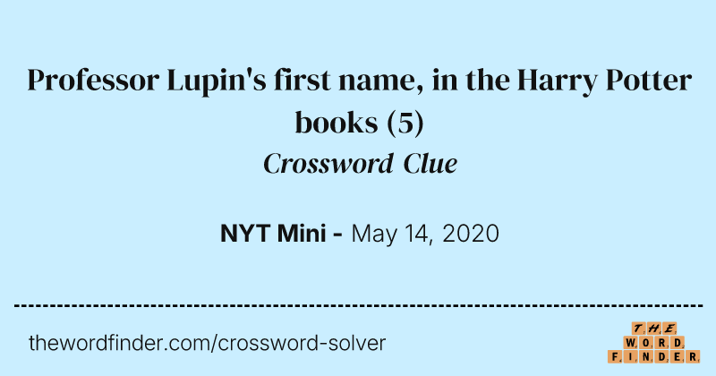 Professor Lupin's first name, in the Harry Potter books crossword clue image