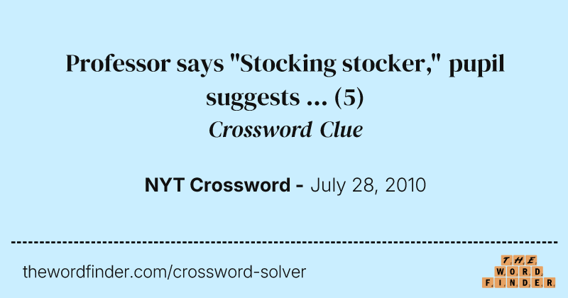 Professor says "Stocking stocker," pupil suggests ... crossword clue image