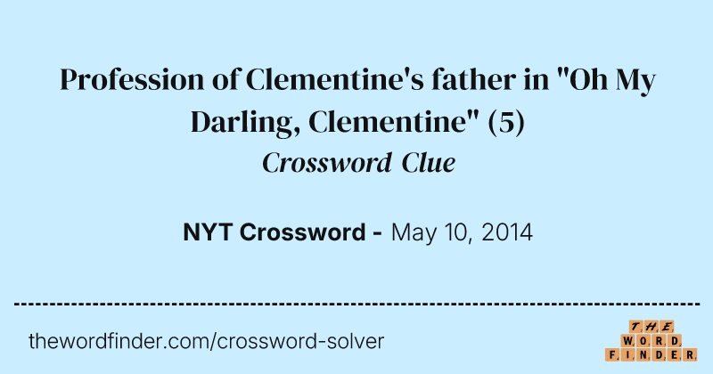 Profession of Clementine's father in "Oh My Darling, Clementine" crossword clue image