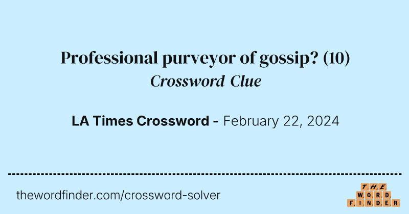 Professional purveyor of gossip? crossword clue image