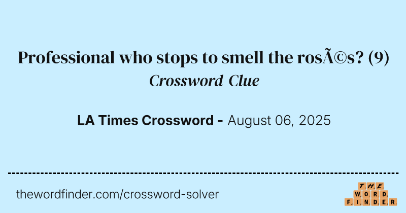 Professional who stops to smell the rosés? crossword clue image