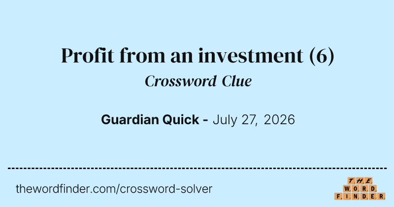 Profit from an investment crossword clue image