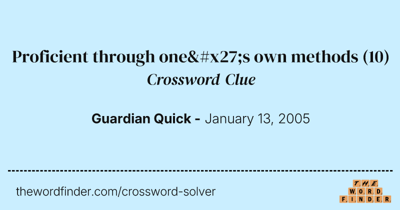Proficient through one's own methods crossword clue image