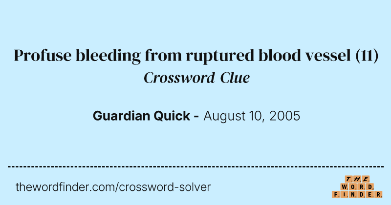 Profuse bleeding from ruptured blood vessel crossword clue image