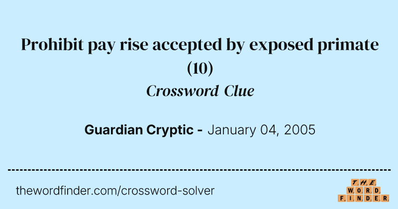 Prohibit pay rise accepted by exposed primate crossword clue image