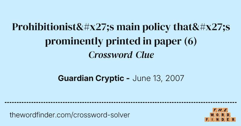 Prohibitionist's main policy that's prominently printed in paper crossword clue image
