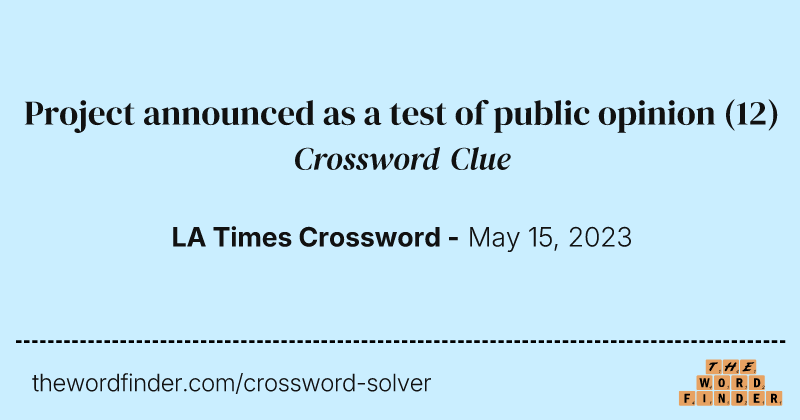 Project announced as a test of public opinion crossword clue image