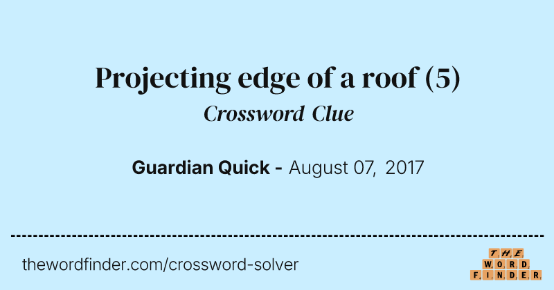 Projecting edge of a roof crossword clue image