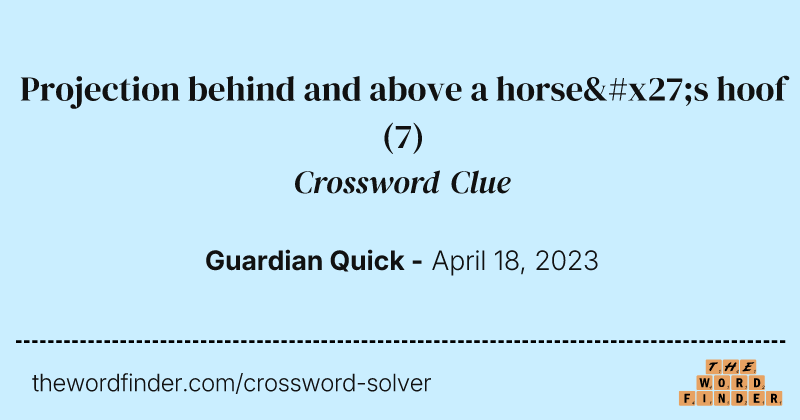 Projection behind and above a horse's hoof crossword clue image
