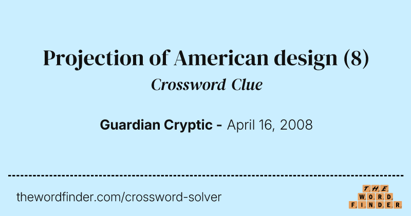 Projection of American design crossword clue image