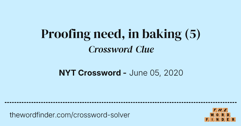 Proofing need, in baking crossword clue image
