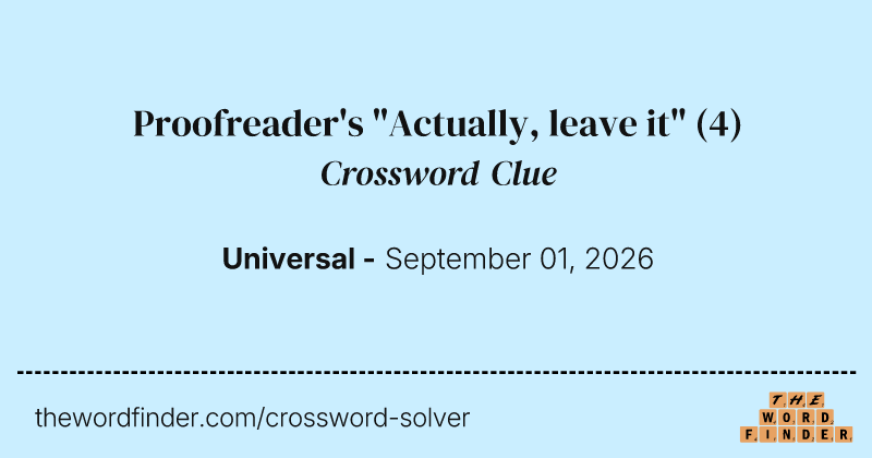 Proofreader's "Actually, leave it" crossword clue image