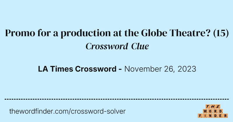 Promo for a production at the Globe Theatre? crossword clue image