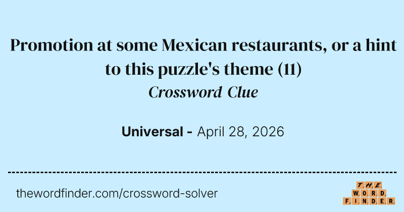 Promotion at some Mexican restaurants, or a hint to this puzzle's theme crossword clue image