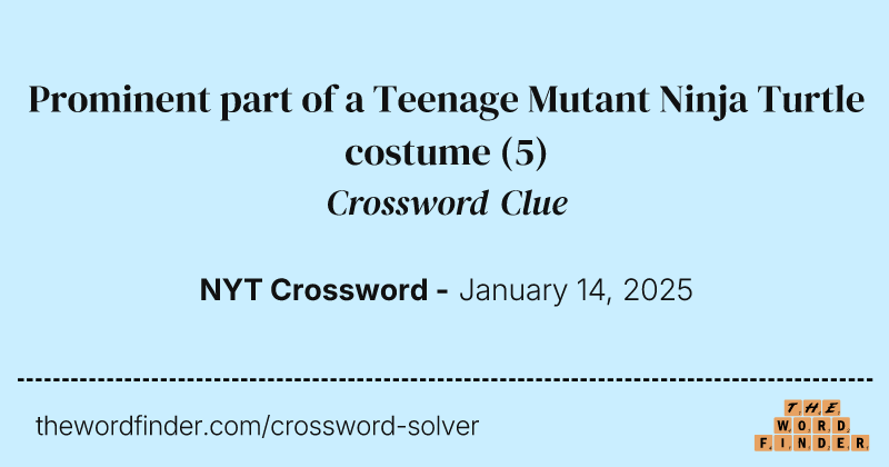 Prominent part of a Teenage Mutant Ninja Turtle costume crossword clue image