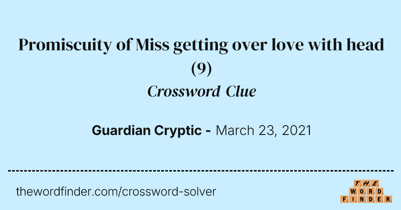 Promiscuity of Miss getting over love with head crossword clue image