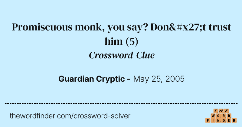Promiscuous monk, you say? Don't trust him crossword clue image
