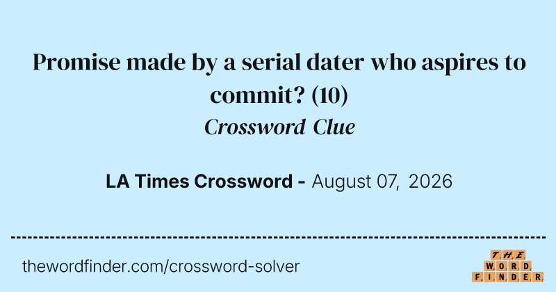 Promise made by a serial dater who aspires to commit? crossword clue image