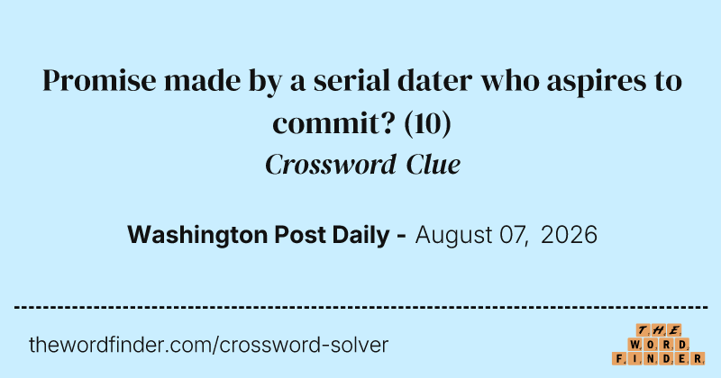 Promise made by a serial dater who aspires to commit? crossword clue image