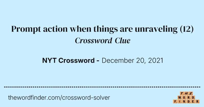 Prompt action when things are unraveling crossword clue image