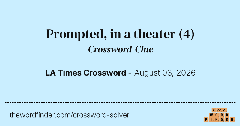 Prompted, in a theater crossword clue image