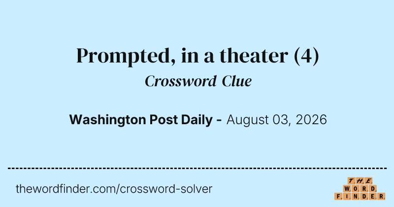 Prompted, in a theater crossword clue image