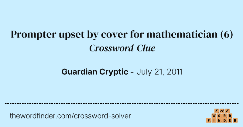 Prompter upset by cover for mathematician crossword clue image