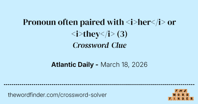 Pronoun often paired with <i>her</i> or <i>they</i> crossword clue image