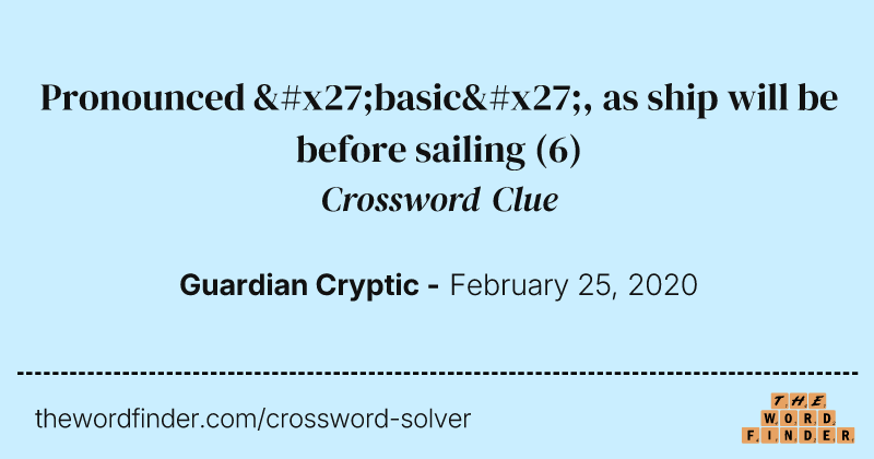 Pronounced 'basic', as ship will be before sailing crossword clue image